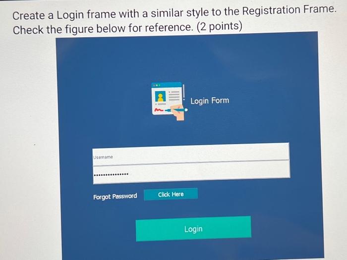 Solved Create a Login frame with a similar style to the | Chegg.com