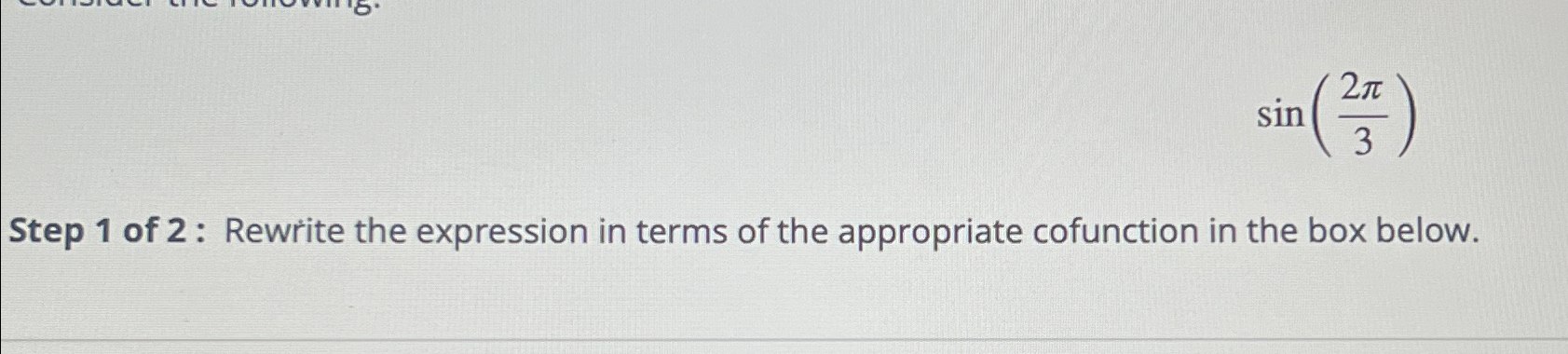 Solved sin(2π3)Step 1 ﻿of 2 ﻿: Rewrite the expression in | Chegg.com