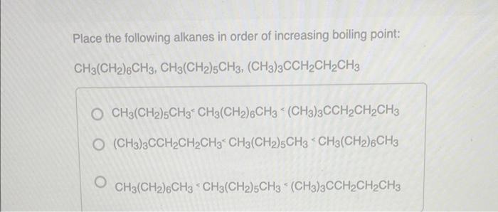 [Solved]: Place The Following Alkanes In Order Of Increasing