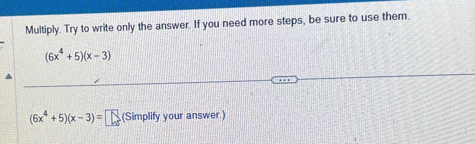 Solved Multiply. Try to write only the answer. If you need | Chegg.com