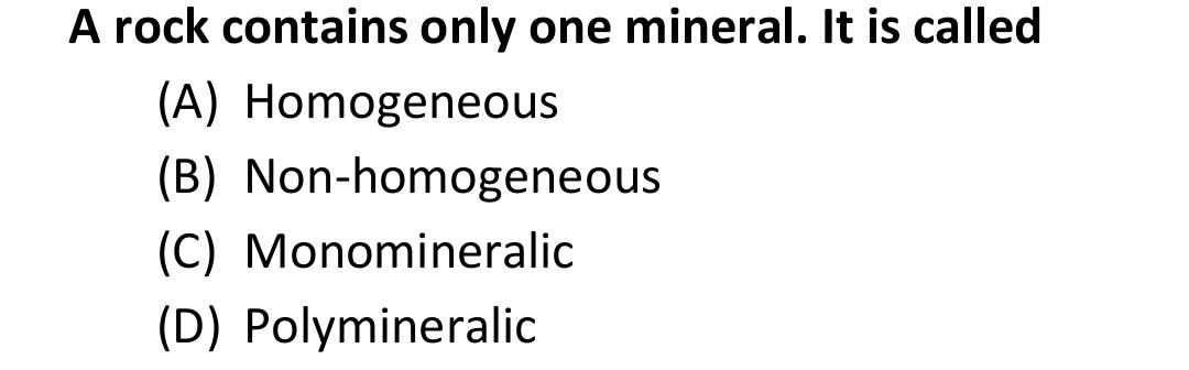 Solved A rock contains only one mineral. It is called (A) | Chegg.com