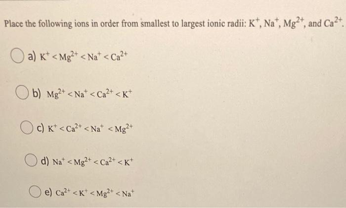 Solved Place the following ions in order from smallest to | Chegg.com
