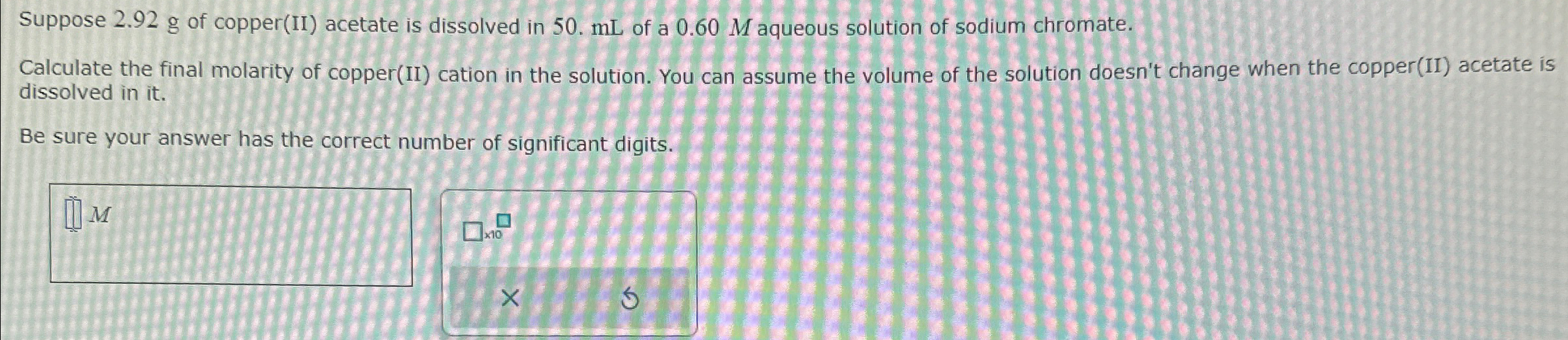 Suppose 2.92g ﻿of copper(II) ﻿acetate is dissolved in | Chegg.com
