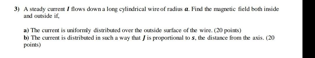 Solved 3) A steady current I flows down a long cylindrical | Chegg.com