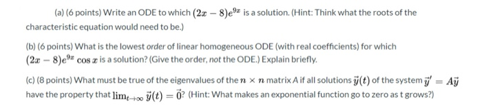 Solved (a) (6 points) Write an ODE to which (2c-8)ez is a | Chegg.com
