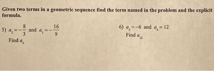 Solved Given two terms in a geometric sequence find the term | Chegg.com