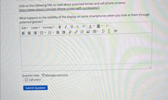 Click on the following URL to read about polarized lenses and cell phone screens: https:// umw popsci.com/seepphone-screen-wi