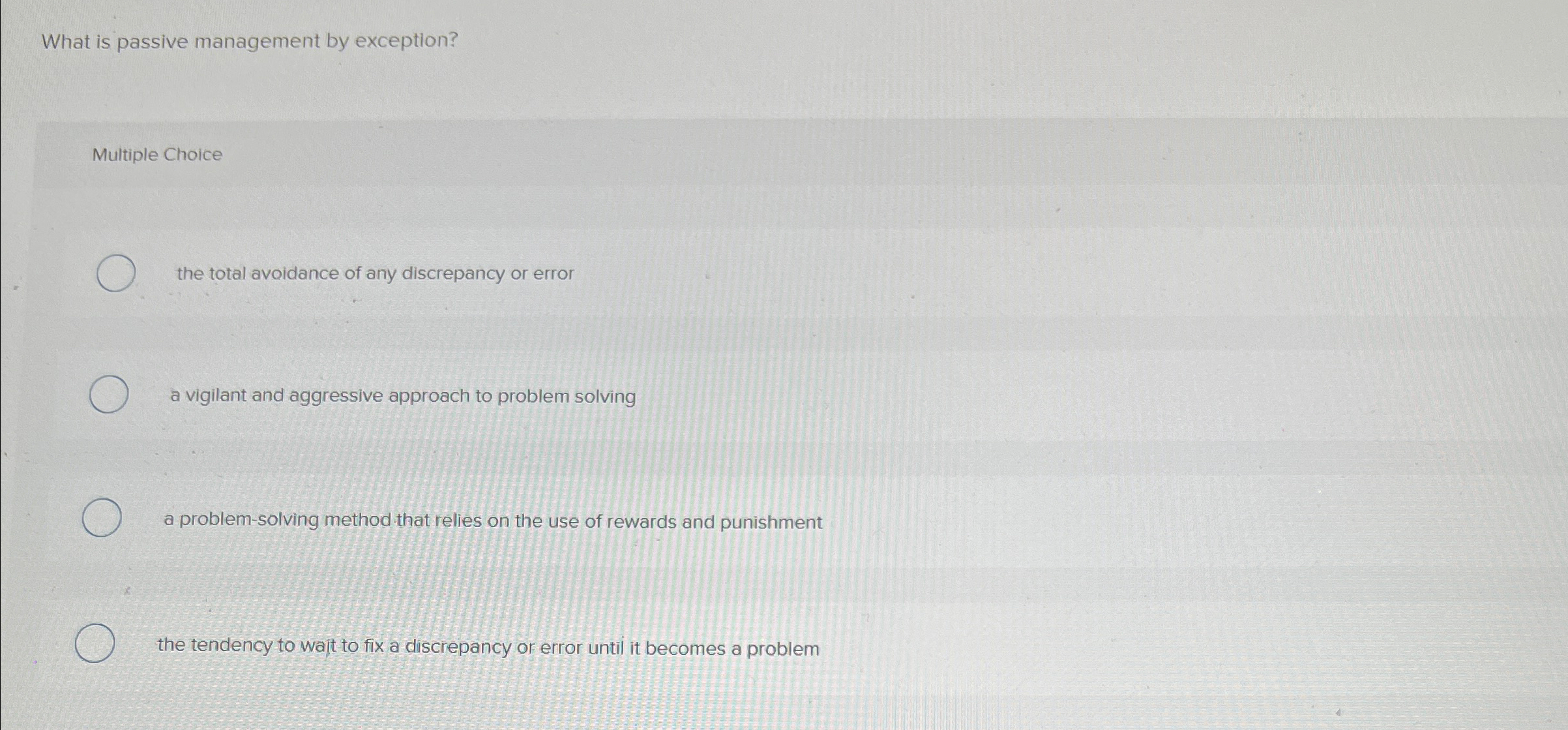Solved What is passive management by exception?Multiple | Chegg.com