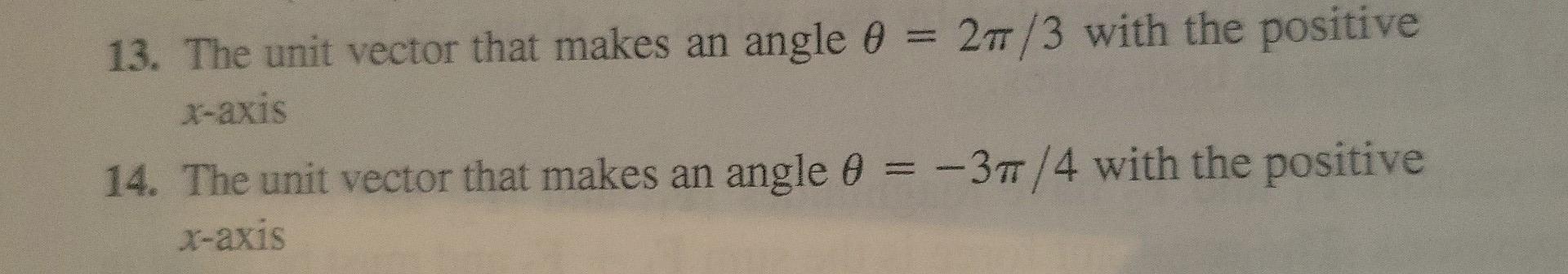 13. The unit vector that makes an angle 8 = 27/3 with