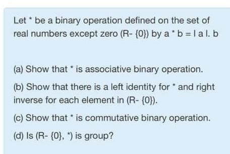 Solved Let* Be A Binary Operation Defined On The Set Of Real | Chegg.com