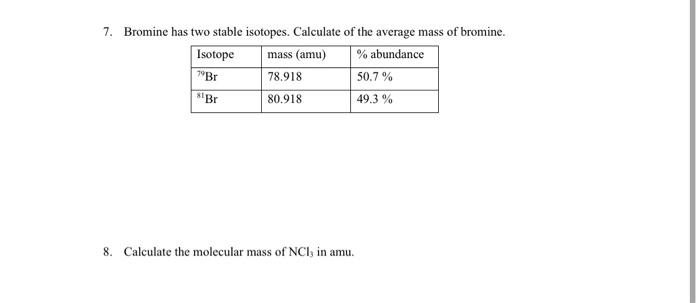 Solved 7 Bromine Has Two Stable Isotopes Calculate Of The Chegg Com