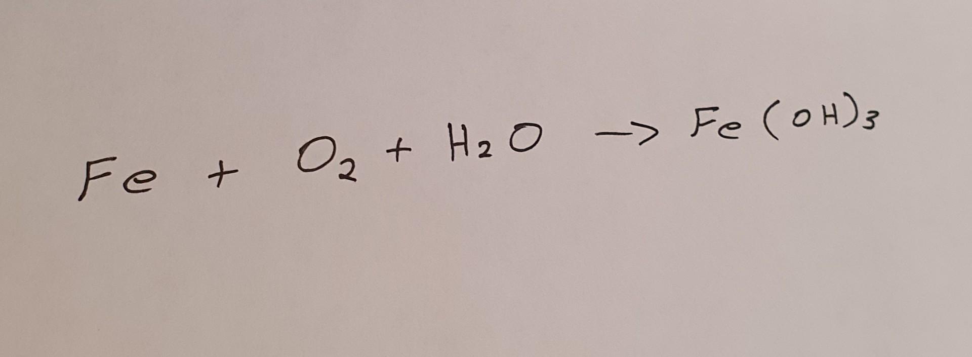 Solved O2 + H₂O -> Fe(OH)3 - ( + Fet | Chegg.com