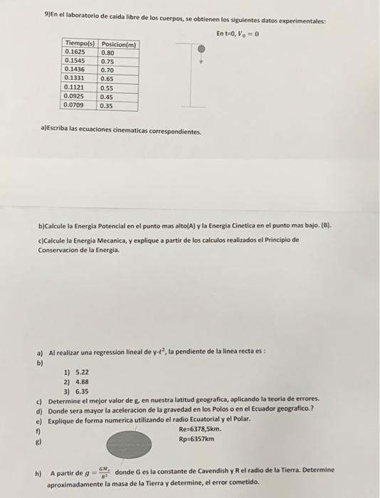 9) En el laboratorio de caida libre de los cuerpos, se obtienen los siguientes datos experimentales: \[ \text { En } \mathrm{