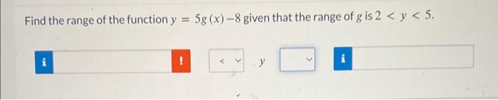 Solved Find the range of the function y=5g(x)−8 given that | Chegg.com