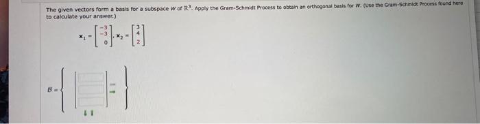 Solved The Given Vectors Form A Basis For R3 Apply The 2905