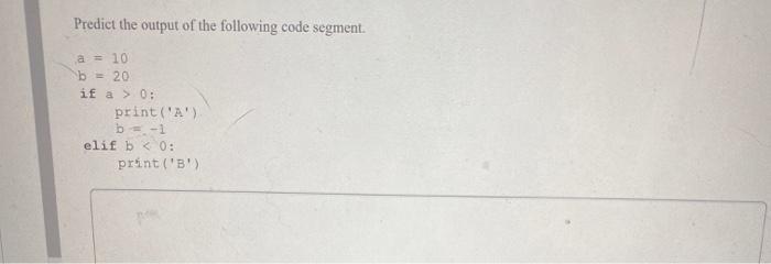 Solved Predict the output of the following code segment. a = | Chegg.com