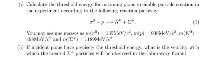 Solved (i) Calculate the threshold energy for incoming pions | Chegg.com