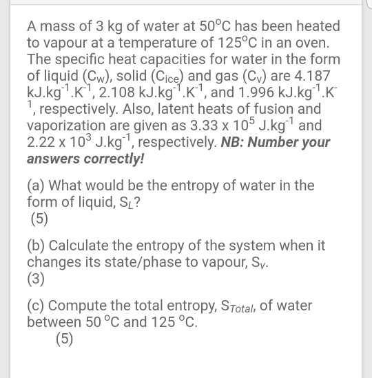 Solved A mass of 3 kg of water at 50°C has been heated to | Chegg.com
