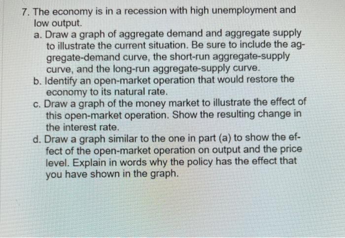 Solved 7. The economy is in a recession with high | Chegg.com
