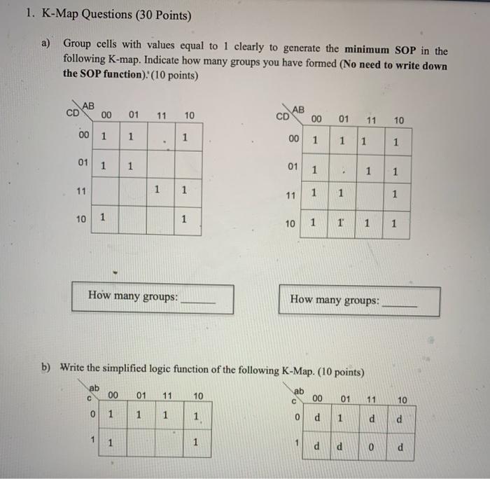 Solved 1. K-Map Questions (30 Points) a) Group cells with | Chegg.com