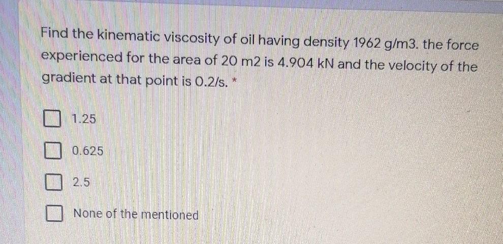 Solved Find the kinematic viscosity of oil having density | Chegg.com