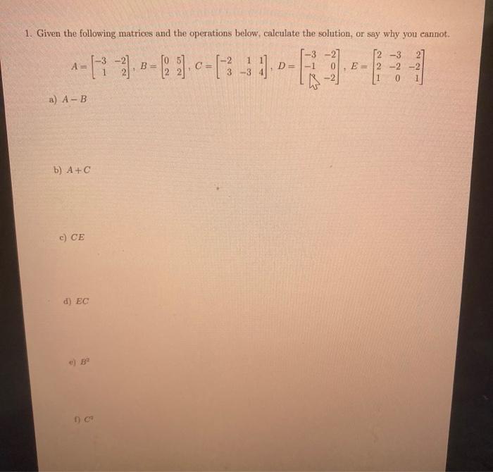 Solved 1. Given the following matrices and the operations | Chegg.com