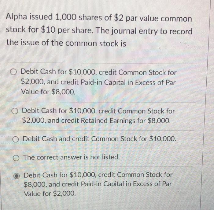 Solved Alpha Issued 1,000 Shares Of $2 Par Value Common | Chegg.com