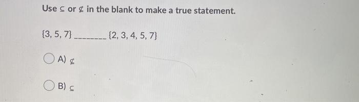 Solved Use Sor & in the blank to make a true statement. | Chegg.com