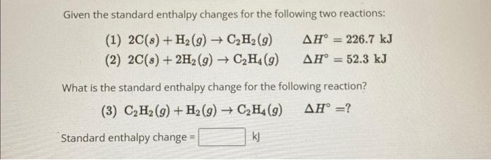 Solved Given the standard enthalpy changes for the following