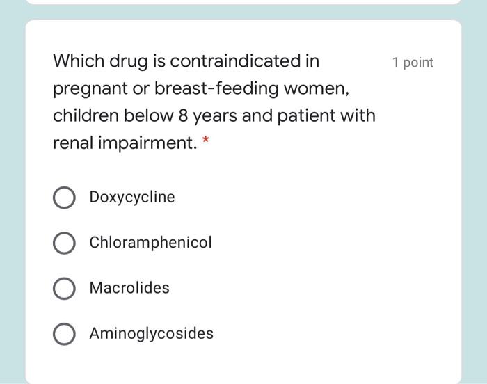 Solved 1 point Which drug is contraindicated in pregnant or