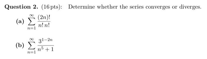 Solved Question 2. (16 Pts): Determine Whether The Series | Chegg.com