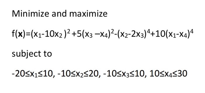 Minimize and maximize f(x)=(x1-10x2)2 +5(x3 | Chegg.com