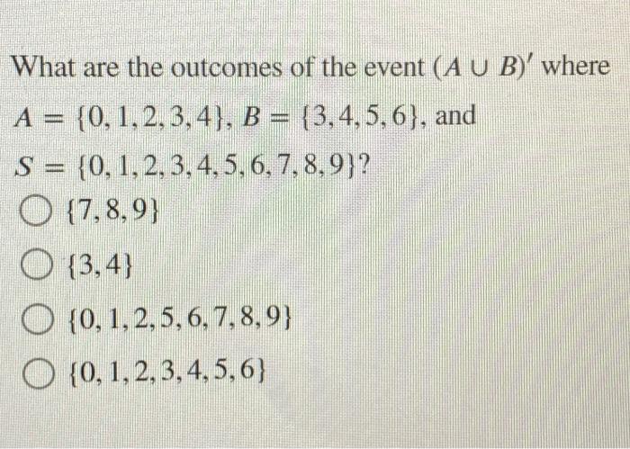 Solved What are the outcomes of the event (A U B)' where A = | Chegg.com