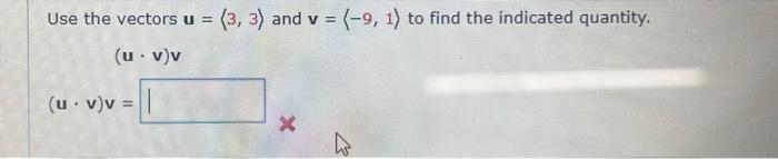 Solved Use the vectors u = (3, 3) and v = (-9, 1) to find | Chegg.com