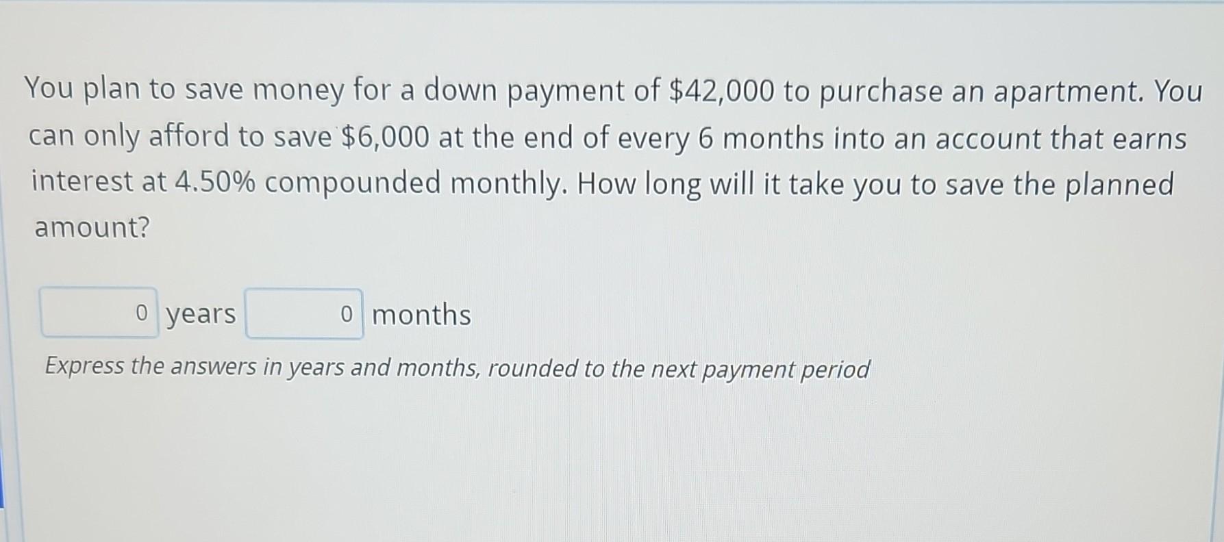 Solved You Plan To Save Money For A Down Payment Of 42 000 Chegg solved-you-plan-to-save-money-for-a-down-payment-of-42-000-chegg