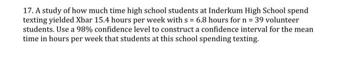 Solved 17. A study of how much time high school students at | Chegg.com