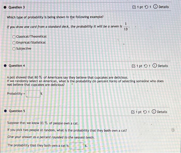 Solved Question 3 1 pt 1 Details Which type of probability | Chegg.com