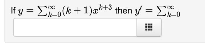 If y = {(k + 1)ak+3 then y = 22 6 = k=0