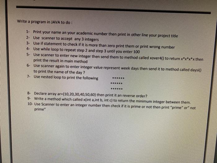 Solved Write a program in JAVA to do: 1- Print your name an | Chegg.com