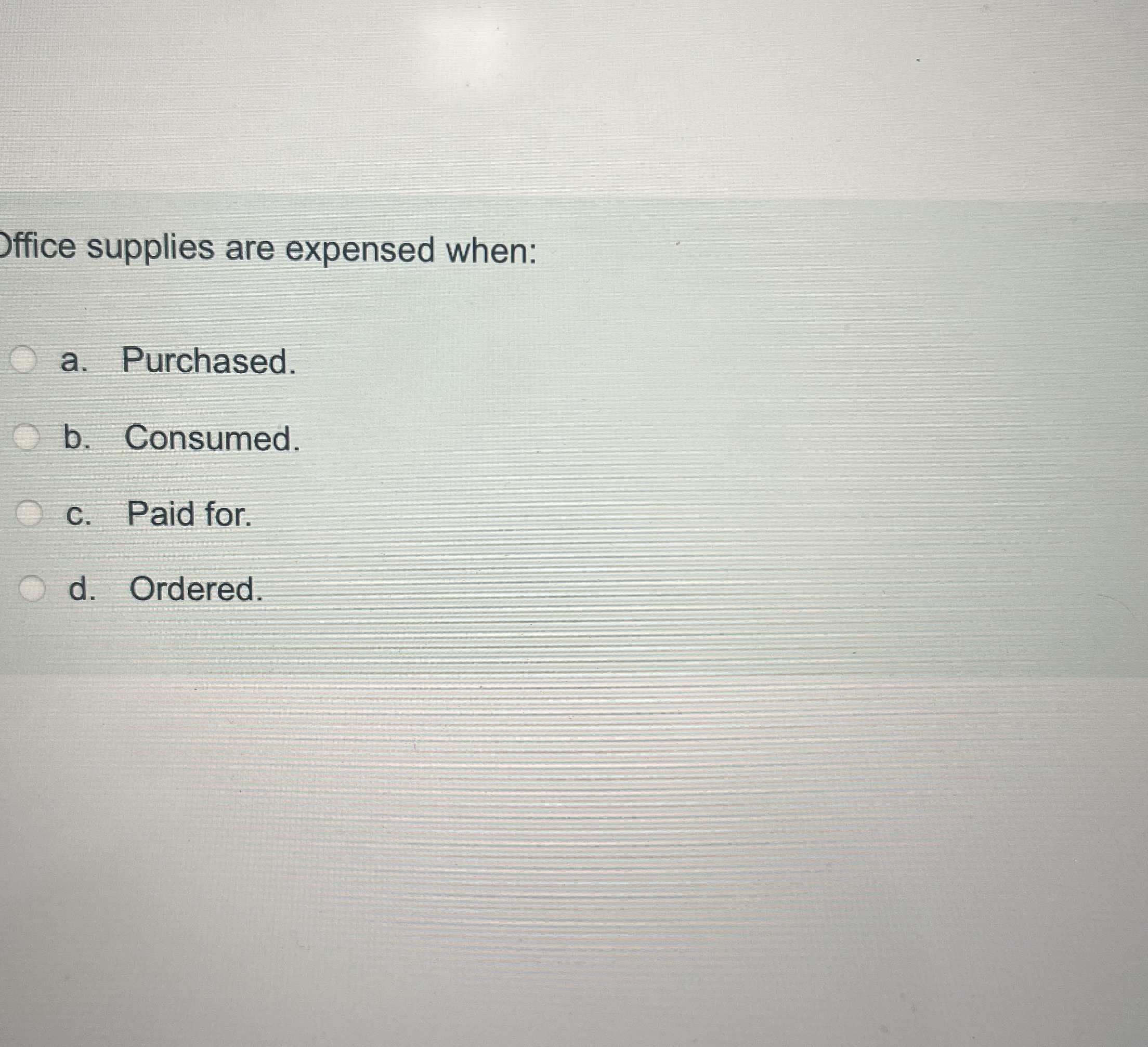 Solved Jffice supplies are expensed whena. ﻿Purchased.b.