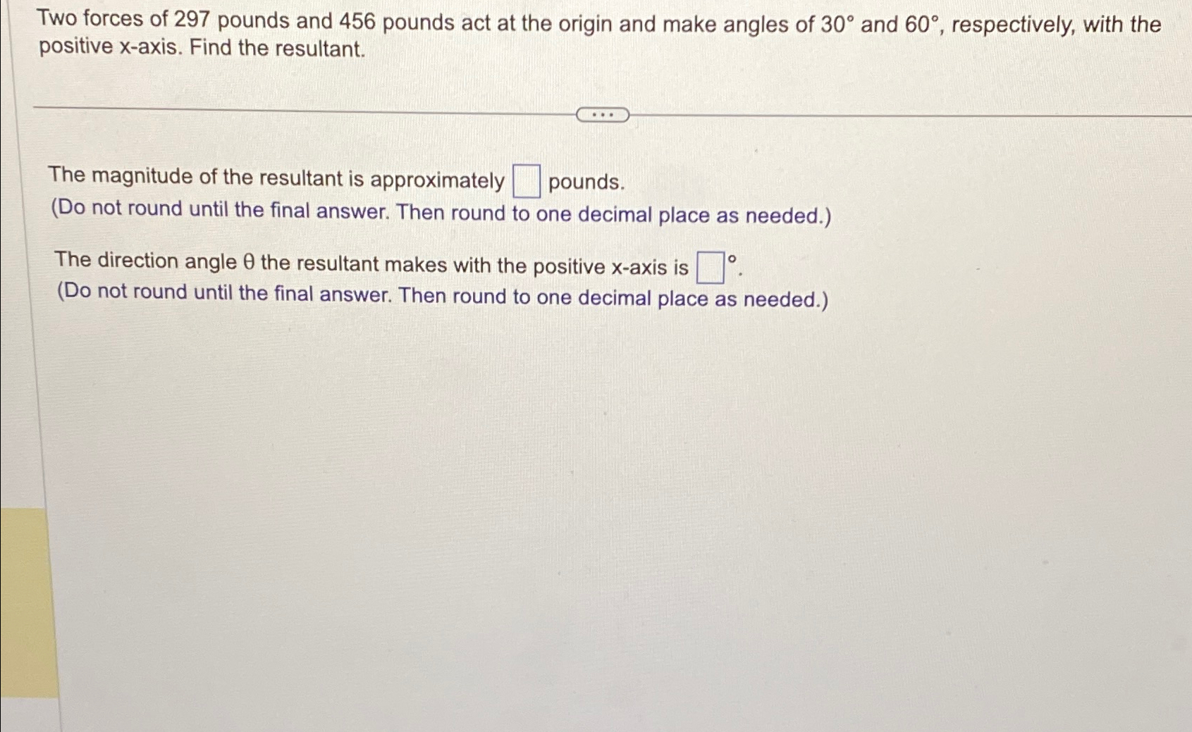 Solved Two forces of 297 ﻿pounds and 456 ﻿pounds act at the | Chegg.com