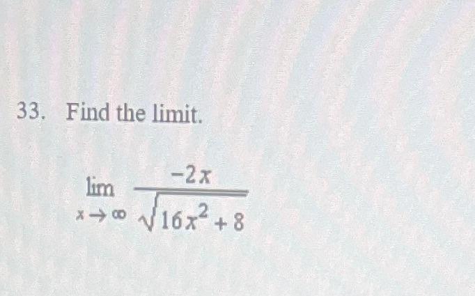 Solved 33. Find the limit. limx→∞16x2+8−2x | Chegg.com