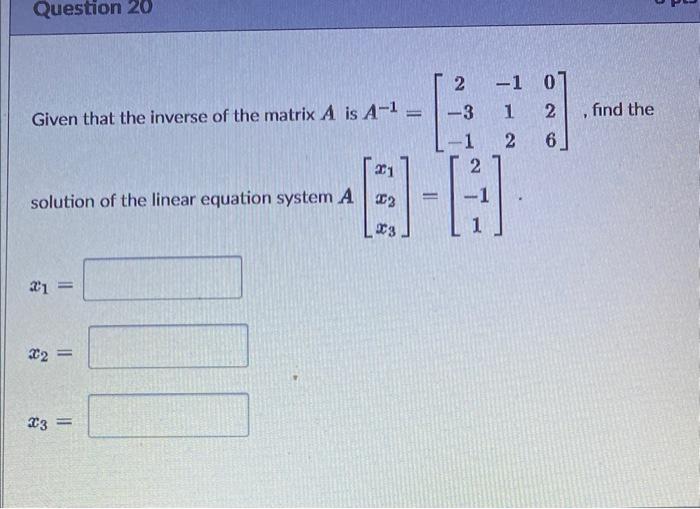 Solved Given that the inverse of the matrix A is | Chegg.com