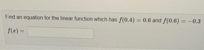 Solved Find an equation for the linear function which has | Chegg.com