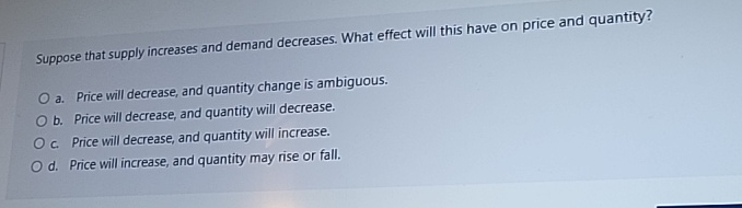 Solved Suppose that supply increases and demand decreases. | Chegg.com