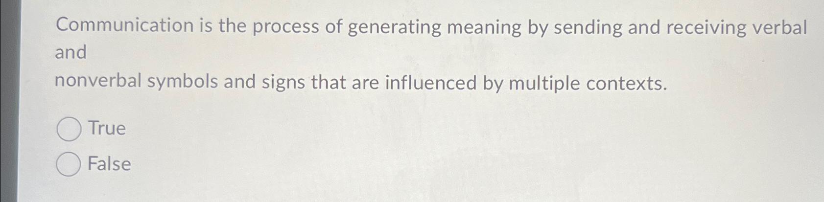 solved-communication-is-the-process-of-generating-meaning-by-chegg