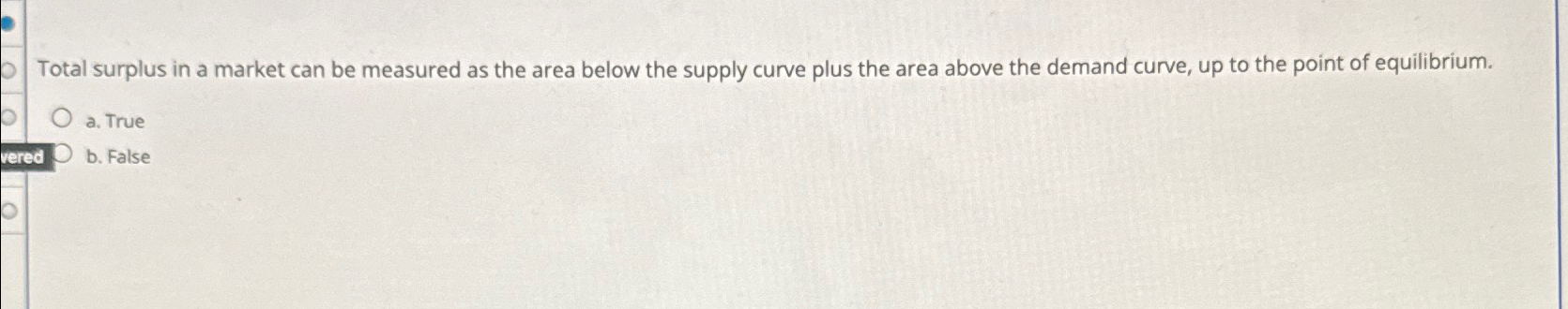 Solved Total surplus in a market can be measured as the area | Chegg.com