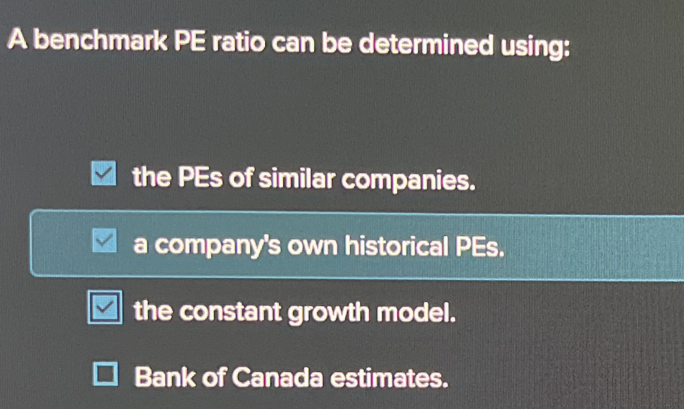 Solved A benchmark PE ratio can be determined using:the PEs 