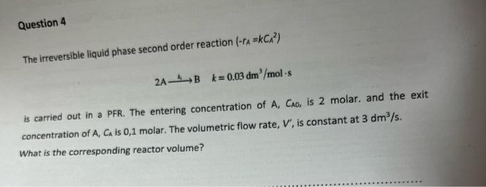 Solved The irreversible liquid phase second order reaction | Chegg.com