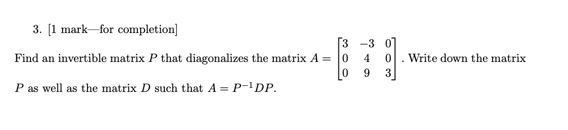 Solved [1 ﻿mark—for completion]Find an invertible matrix P | Chegg.com